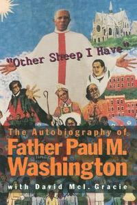 bokomslag &quot;Other Sheep I Have&quot; The Autobiography of Father Paul M. Washington