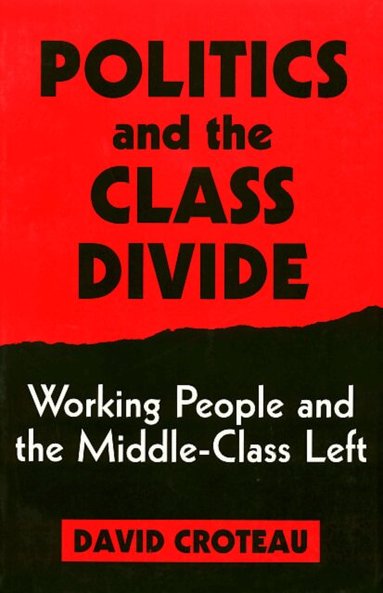 David Croteau - Politics and the Class Divide, Häftad