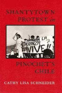 bokomslag Shantytown Protest in Pinochet's Chile