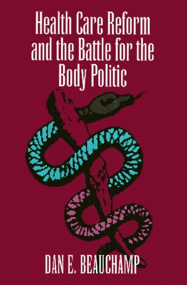 Health Care Reform and the Battle for the Body Politic 1