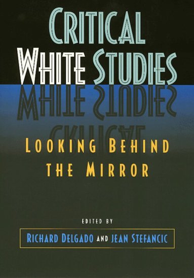 Richard Delgado - Critical White Studies, Häftad