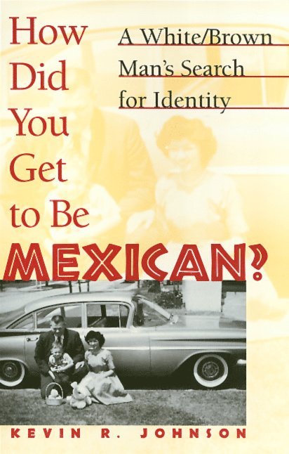 Kevin Johnson - How Did You Get to Be Mexican, Häftad