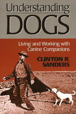 Clinton Sanders - Understanding Dogs, Häftad