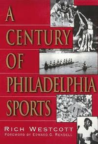 bokomslag Century Of Philadelphia Sports