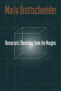 bokomslag Democratic Theorizing From The Margins