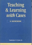 Laurence E. Lynn - Teaching and Learning with Cases, Häftad