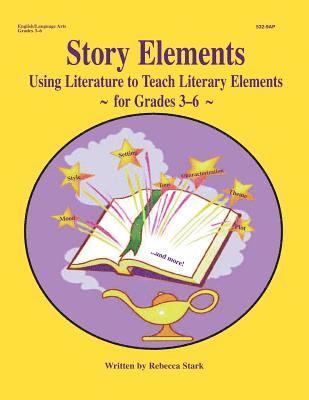 Rebecca Stark - Story Elements: Grades 3-6: Using Literature to Teach Literary Elements, Häftad