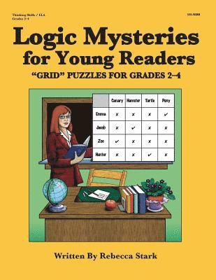 Logic Mysteries for Young Readers: ?grid? Puzzles Ffor Grades 2?4 1