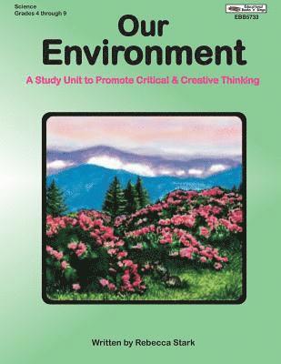 Our Environment: A Study Unit to Promote Critical & Creative Thinking 1