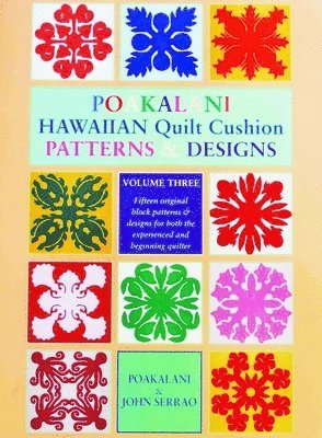 Poakalani Hawaiian Quilt Cushion Patterns and Designs: Volume Three 1