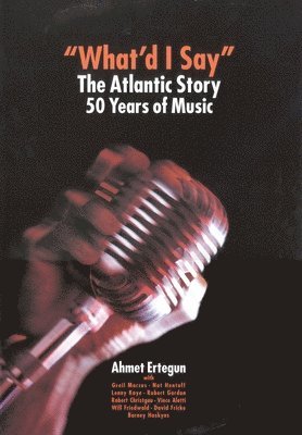 Ahmet Ertegun - What'd I Say?, Inbunden