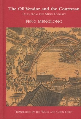 Feng Menglong - Oil Vendor and the Courtesan, Inbunden