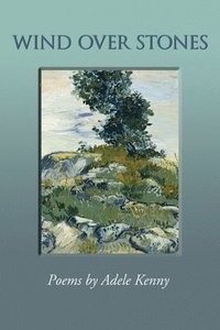 bokomslag Wind Over Stones: Poems By Adele Kenny