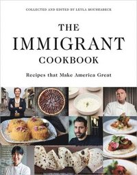 bokomslag The Immigrant Cookbook: Recipes That Make America Great