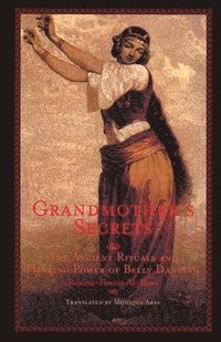 bokomslag Grandmother's Secrets: The Ancient Rituals and Healing Power of Belly Dancing