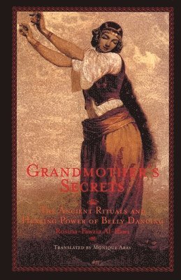 bokomslag Grandmother's Secrets: The Ancient Rituals and Healing Power of Belly Dancing