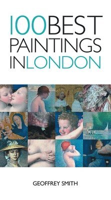 Geoffrey Smith - 100 Best Paintings in London, Häftad