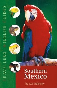 bokomslag Southern Mexico (Traveller's Wildlife Guides): The Cancun Region, Yucatan Peninsula, Oaxaca, Chiapas, and Tabasco