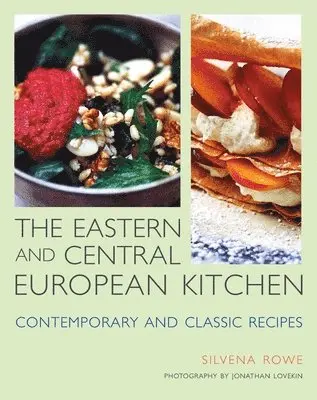 Silvena Rowe - Eastern and Central European Kitchen: Contemporary and Classic Recipes, Inbunden. Tillgänglighet: Tillfälligt slut