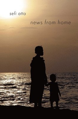 Sefi Atta - News from Home, Häftad. Tillgänglighet: Lägg i varukorg