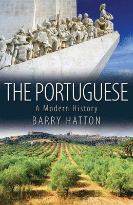 Barry Hatton - The Portuguese: A Modern History, Häftad