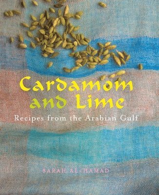 bokomslag Cardamom and Lime: Recipes from the Arabian Gulf