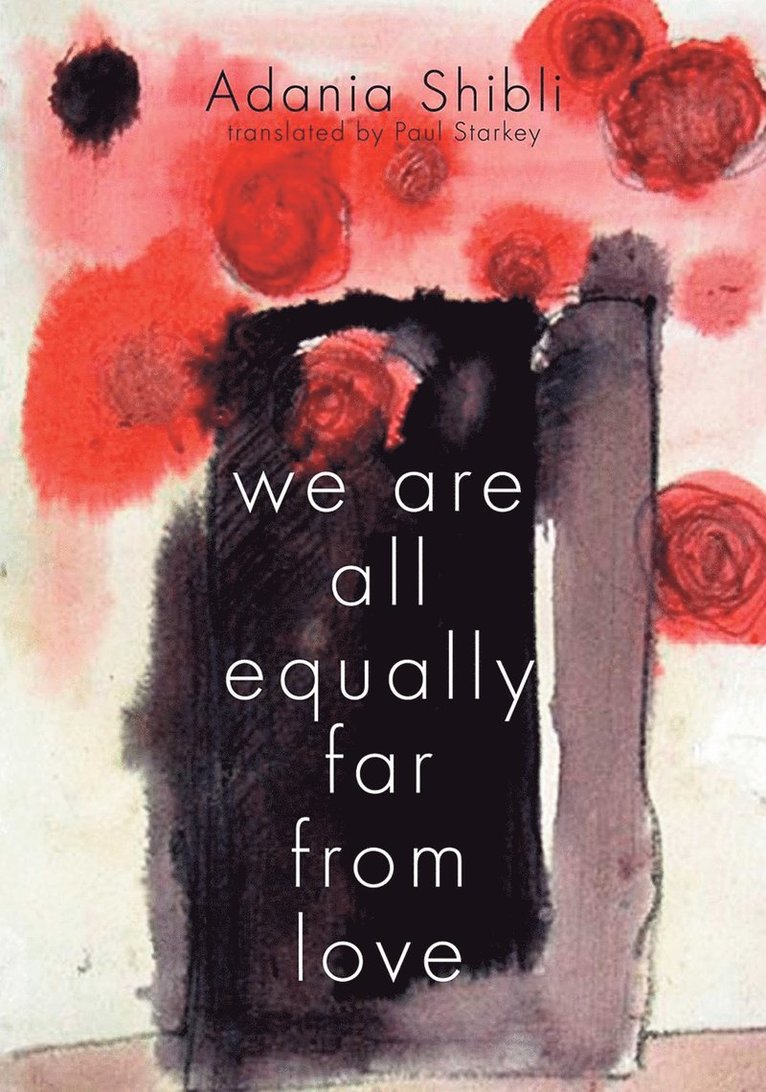 Adania Shibli - We Are All Equally Far From Love, Häftad