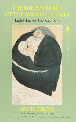 bokomslag The Rise and Fall of the Man of Letters: English Literary Life Since 1800