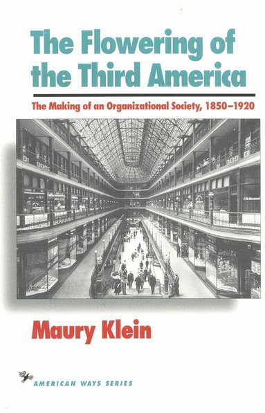 Maury Klein - Flowering of the Third America, Häftad