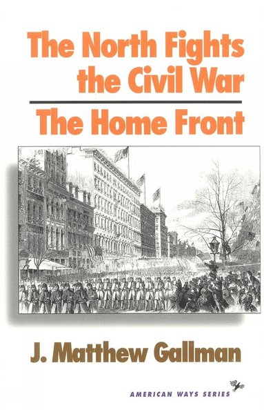 bokomslag North Fights the Civil War: The Home Front