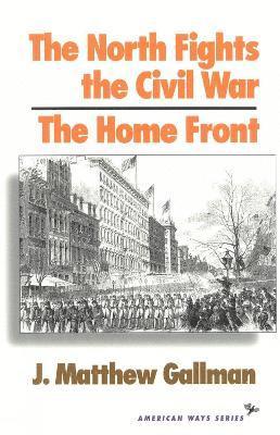 bokomslag The North Fights the Civil War: The Home Front