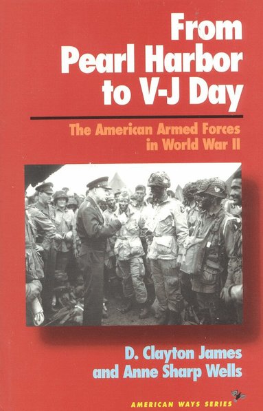 Clayton D. James, Anne Sharp Wells - From Pearl Harbor to V-J Day, Häftad