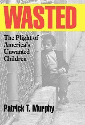 Patrick T. Murphy - Wasted, Inbunden