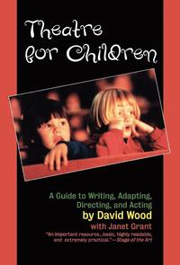 bokomslag Theatre for Children: A Guide to Writing, Adapting, Directing, and Acting