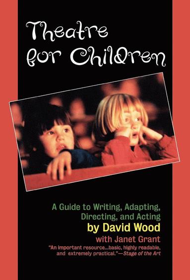 bokomslag Theatre for Children: A Guide to Writing, Adapting, Directing, and Acting