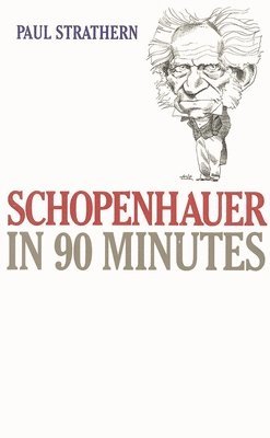 Paul Strathern - Schopenhauer in 90 Minutes, Inbunden