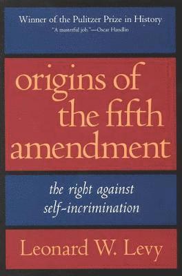 Leonard W. Levy - Origins of the Fifth Amendment, Häftad