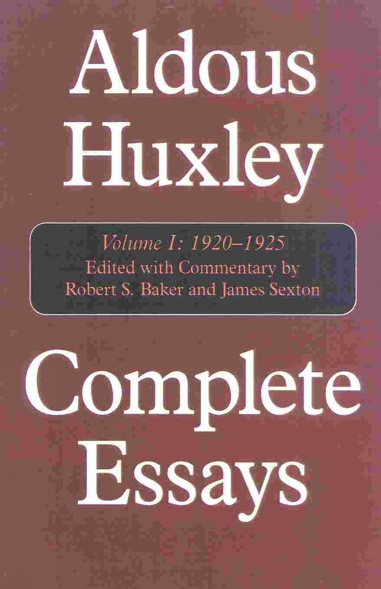 Aldous Huxley, Robert S. Baker, James Sexton, Robert S Baker - Complete Essays, Inbunden
