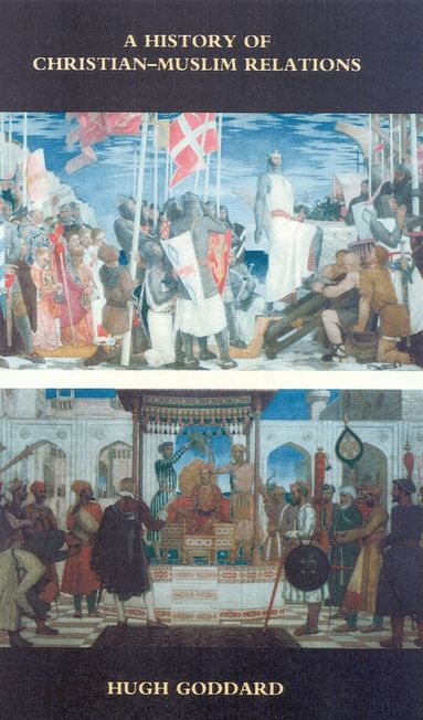 Hugh Goddard - History of Christian-Muslim Relations, Inbunden