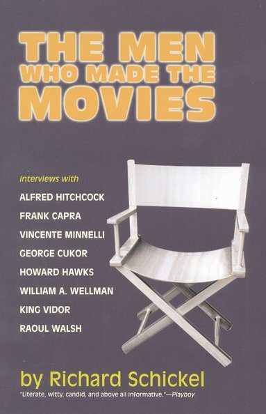 Richard Schickel - Men Who Made the Movies, Häftad