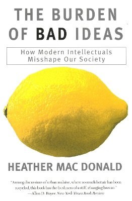 Heather MacDonald, Heather Macdonald - Burden of Bad Ideas, Häftad