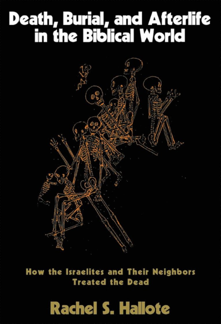 Rachel S. Hallote, Rachel S Hallote - Death, Burial, and Afterlife in the Biblical World, Inbunden