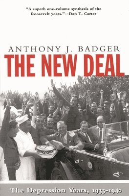 Anthony J. Badger - The New Deal: The Depression Years, 1933-40, Häftad