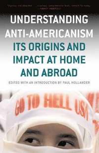 bokomslag Understanding Anti-Americanism: Its Orgins and Impact at Home and Abroad