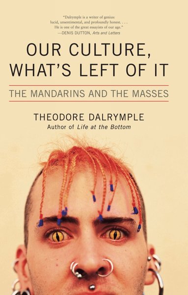 Theodore Dalrymple - Our Culture, What's Left of It, Häftad