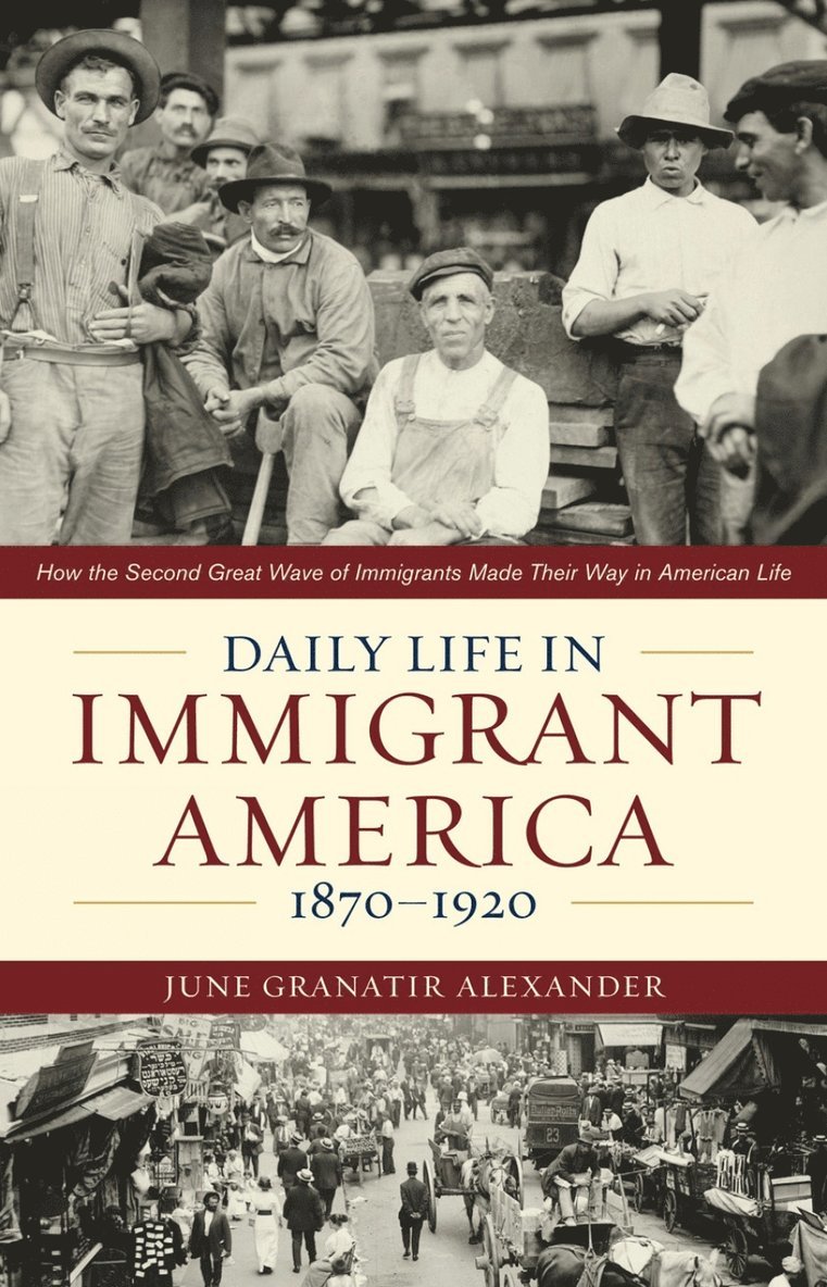 Daily Life in Immigrant America, 1870-1920 1