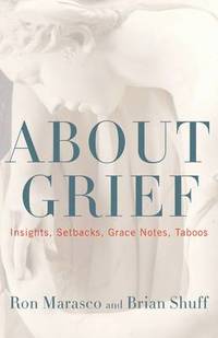 bokomslag About Grief: Insights, Setbacks, Grace Notes, Taboos
