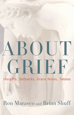 bokomslag About Grief: Insights, Setbacks, Grace Notes, Taboos