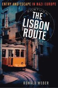 bokomslag Lisbon route - entry and escape in nazi europe