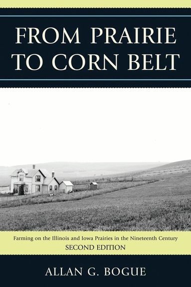 Allan G. Bogue - From Prairie To Corn Belt, Häftad